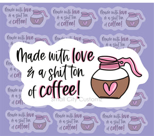 Made with love & a shit ton of coffee - 83